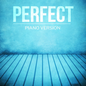 Listen to Perfect (Piano Version) song with lyrics from Perfect