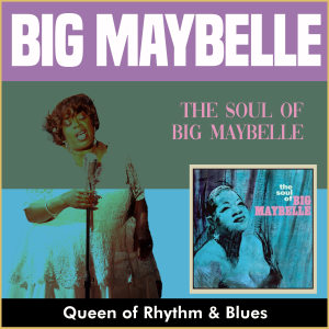 Big Maybelle的專輯The Soul Of Big Maybelle (Queen of Rhythm & Blues)