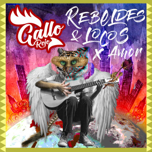 Gallo Rojo的专辑Rebeldes y Locos por Amor