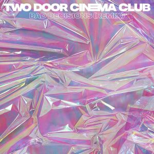 收聽Two Door Cinema Club的Bad Decisions (Bee's Knees Remix)歌詞歌曲