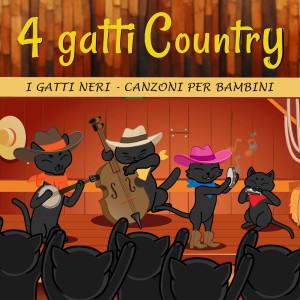 ดาวน์โหลดและฟังเพลง 4 Gatti Country พร้อมเนื้อเพลงจาก I Gatti Neri Canzoni Per Bambini
