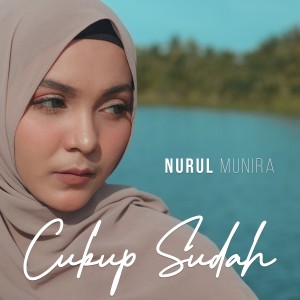 Dengarkan Cukup Sudah lagu dari Nurul Munira dengan lirik