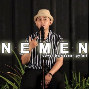 Dengarkan Nemen (Cover) lagu dari Caesar Gyfari dengan lirik