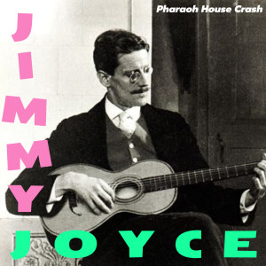 Album Jimmy Joyce from Pharaoh House Crash