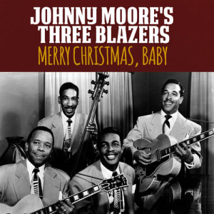 อัลบัม Merry Christmas, Baby ศิลปิน Johnny Moore's Three Blazers