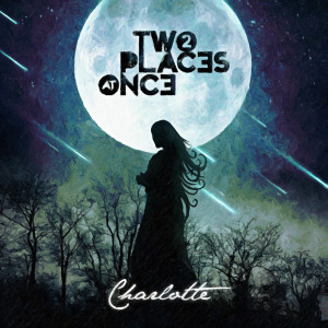 收聽Two Places At Once的Charlotte歌詞歌曲