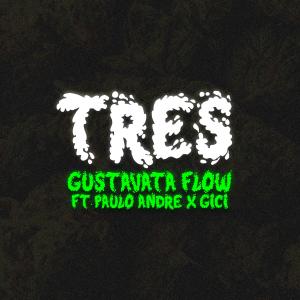 ดาวน์โหลดและฟังเพลง TRES (Explicit) พร้อมเนื้อเพลงจาก Gustavata Flow