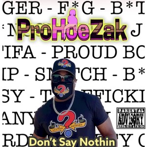 ProHoeZak的專輯Don't Say Nothin (Explicit)