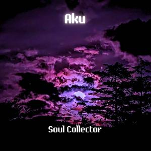 收聽Aku的Soul Collector歌詞歌曲