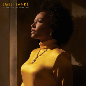 ดาวน์โหลดและฟังเพลง I'll Get There (The Other Side) พร้อมเนื้อเพลงจาก Emeli Sandé
