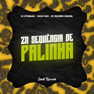 收聽DJ VITUBALAH的Zn Sequência de Palinha (Explicit)歌詞歌曲