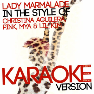 收聽Ameritz Digital Karaoke的Lady Marmalade (In the Style of Christina Aguilera, Pink, Mya & Lil' Kim) [Karaoke Version] (Karaoke Version)歌詞歌曲