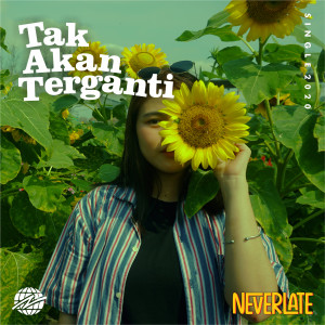Listen to Tak Akan Terganti song with lyrics from Never Late