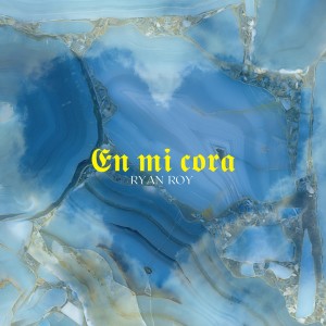 收聽Ryan Roy的En Mi Cora歌詞歌曲