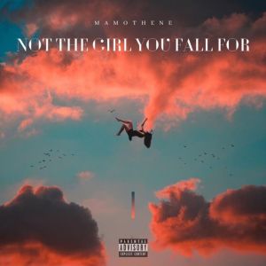 Listen to Not the girl you fall for (Explicit) song with lyrics from Mamothene