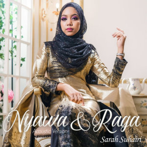 收聽Sarah Suhairi的Nyawa & Raga (Acoustic Version)歌詞歌曲