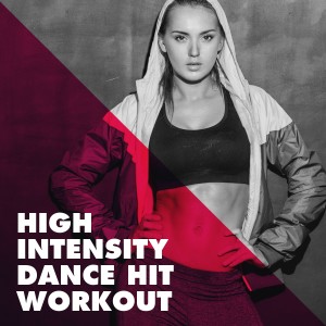 Album High Intensity Dance Hit Workout oleh Various Artists