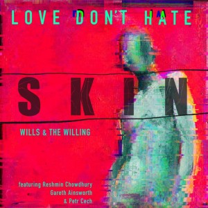 收听The Willing的SKIN Love Don't Hate歌词歌曲