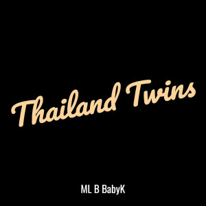 Album Thailand Twins (Explicit) from ML B BabyK