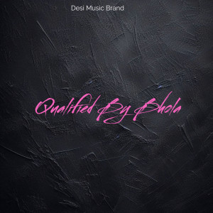 Album Qualified By Bhola from DK Yadav