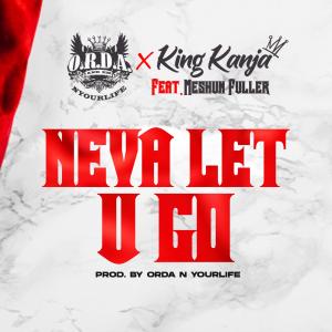 收聽ORDA N YOURLIFE的Neva Let U Go (feat. Meshun Fuller) (Radio Edit)歌詞歌曲