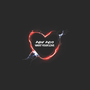 Listen to Want Your Love song with lyrics from Dave Days