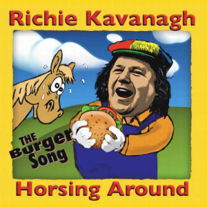 ดาวน์โหลดและฟังเพลง Horsing Around (The Burger Song) พร้อมเนื้อเพลงจาก Richie Kavanagh