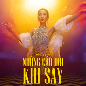 ดาวน์โหลดและฟังเพลง Những Câu Hỏi Khi Say พร้อมเนื้อเพลงจาก Bao Uyen