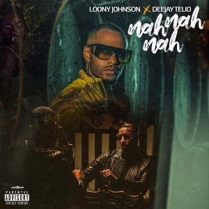 Listen to Nah Nah Nah (Explicit) song with lyrics from Loony Johnson