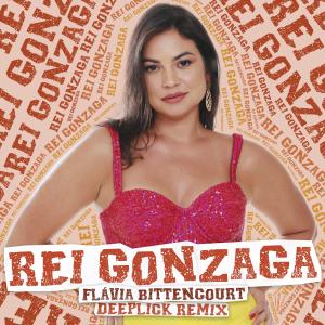 Album Rei Gonzaga (Deeplick Remix) from Flávia Bittencourt
