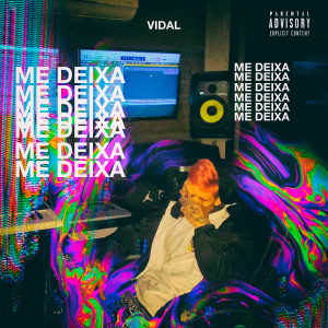 收聽Vidal的Me deixa (Explicit)歌詞歌曲