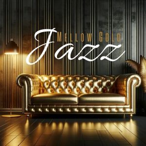 Easy Listening Chilled Jazz的專輯Mellow Gold (Jazz Notes for Relaxing Evenings)