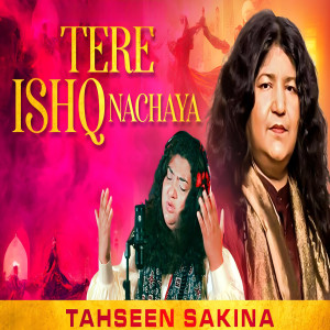 Listen to Tere Ishq Nachaya song with lyrics from Tahseen Sakina
