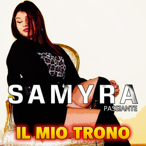 Listen to Il mio trono song with lyrics from Samyra Passiante