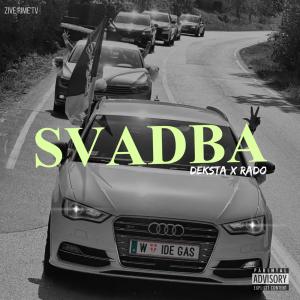อัลบัม Svadba (feat. Rado) ศิลปิน Deksta