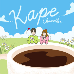 Listen to Kape song with lyrics from Chandler