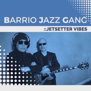 Listen to Jetsetter Vibes song with lyrics from Barrio Jazz Gang