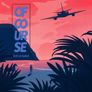 Of Course的專輯Sur le sable