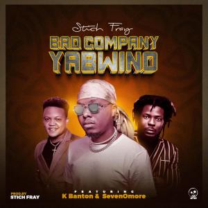 ดาวน์โหลดและฟังเพลง Bad company yabwino (feat. SevenOmore & K Banton) พร้อมเนื้อเพลงจาก Stich Fray