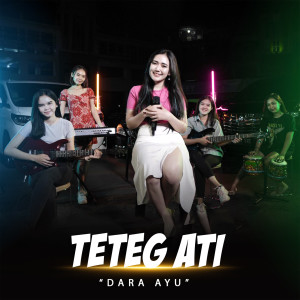 Dengarkan Teteg Ati lagu dari Dara Ayu dengan lirik