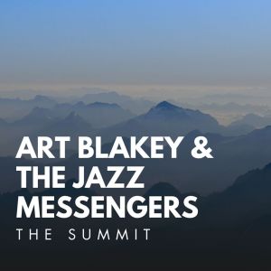 Art Blakey & The Jazz Messengers的专辑The Summit