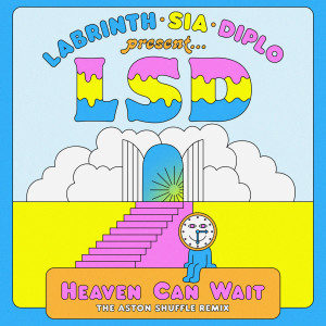 ดาวน์โหลดและฟังเพลง Heaven Can Wait (The Aston Shuffle Remix) พร้อมเนื้อเพลงจาก LSD
