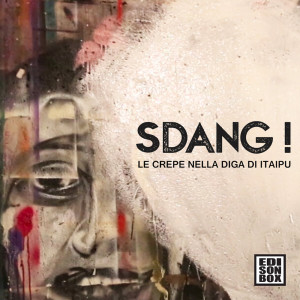 收聽Sdang!的Le Crepe Nella Diga Di Itaipu歌詞歌曲
