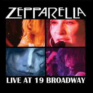 Zepparella的專輯Zepparella Live At 19 Broadway