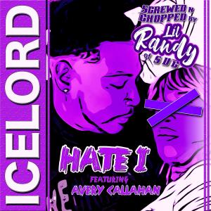 收聽Ice Lord的Hate I (feat. Avery Callahan) (Lil Randy SUC Remix Screwed and Chopped)歌詞歌曲