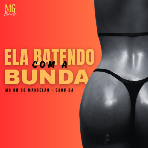 Listen to ELA BATENDO COM A BUNDA (Explicit) song with lyrics from Mc GH do Mandelao