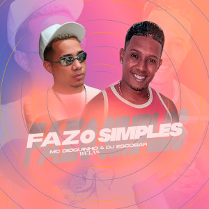 Mc Dieguinho Delas的專輯Faz o Simples (Explicit)