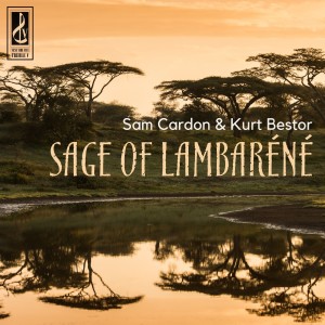 Kurt Bestor的專輯Sage of Lambaréné (for Dr. Albert Schweitzer)
