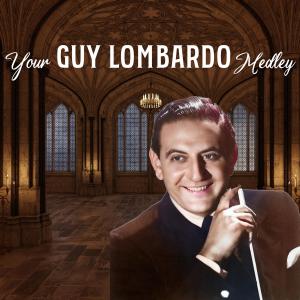 อัลบัม Your Guy Lombardo Medley ศิลปิน Guy Lombardo And His Royal Canadians