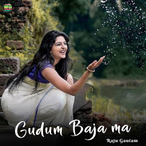 Listen to Gudum Baja Ma song with lyrics from Raju Gautam